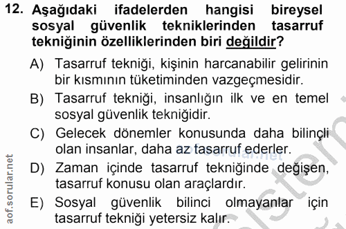 12. soru: Aşağıdaki ifadelerden hangisi bireysel sosyal güvenlik tekniklerinden tasarruf tekniğinin özelliklerinden biri değild…