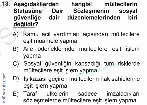 13. soru: Aşağıdakilerden hangisi mültecilerin Statüsüne Dair Sözleşmenin sosyal güvenliğe dair düzenlemelerinden biri değildir…