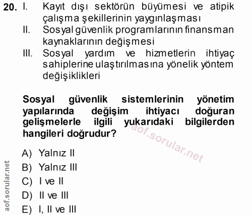 20. soru: I. Kayıt dışı sektörün büyümesi ve atipik çalışma şekillerinin yaygınlaşması Il. Sosyal güvenlik programlarinin finan…