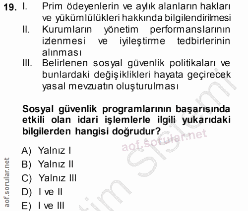 19. soru: I. Prim ödeyenlerin ve aylık alanların hakları ve yükümlülükleri hakkında bilgilendirilmesi II. Kurumların yönetim pe…