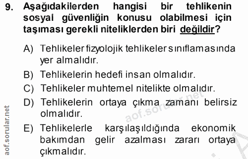 9. soru: Aşağıdakilerden hangisi bir tehlikenin sosyal güvenliğin konusu olabilmesi için taşıması gerekli niteliklerden biri d…