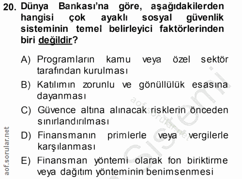 20. soru: Dünya Bankası'na göre, aşağıdakilerden hangisi çok ayaklı sosyal güvenlik sisteminin temel belirleyici faktörlerinden…