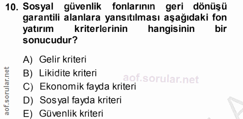 10. soru: Sosyal güvenlik fonlarının geri dönüşü garantili alanlara yansıtılması aşağıdaki fon yatırım kriterlerinin hangisinin…