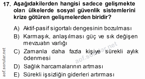 17. soru: Aşağıdakilerden hangisi sadece gelişmekte olan ülkelerde sosyal güvenlik sistemlerini krize götüren gelişmelerden bir…
