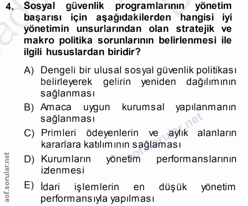 4. soru: Sosyal güvenlik programlarının yönetim başarısı için aşağıdakilerden hangisi iyi yönetimin unsurlarından olan stratej…