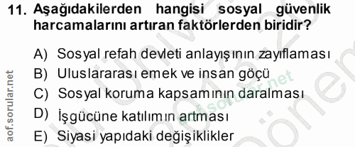 11. soru: Aşağıdakilerden hangisi sosyal güvenlik harcamalarını artıran faktörlerden biridir? A) Sosyal refah devleti anlayış ı…