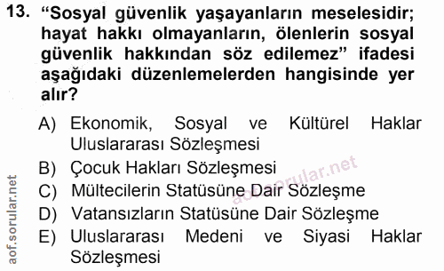 13. soru: "Sosyal güvenlik yaşayanların meselesidir; hayat hakkı olmayanların, ölenlerin sosyal güvenlik hakkından söz edilemez…