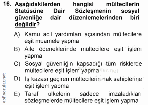 16. soru: Aşağıdakilerden hangisi mültecilerin Statüsüne Dair Sözleşmenin sosyal güvenliğe dair düzenlemelerinden biri değildir…