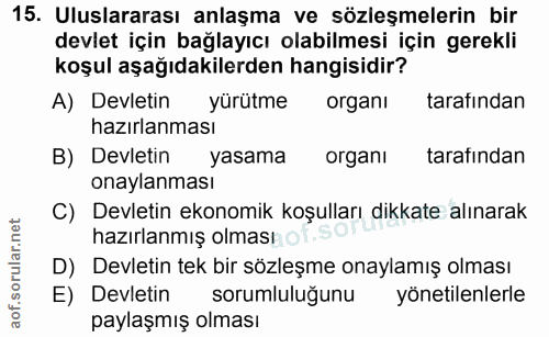 15. soru: Uluslararası anlaşma ve sözleşmelerin bir devlet için bağlayıcı olabilmesi için gerekli koşul aşağıdakilerden hangisi…