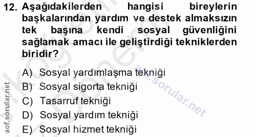 12. soru: Aşağıdakilerden hangisi bireylerin başkalarından yardım ve destek almaksızın tek başına kendi sosyal güvenliğini sağl…