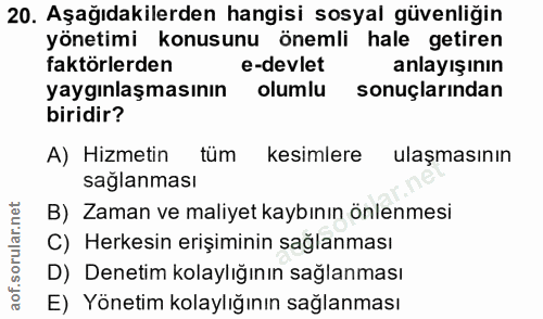 20. soru: Aşağıdakilerden hangisi sosyal güvenliğin yönetimi konusunu önemli hale getiren faktörlerden e-devlet anlayışının yay…