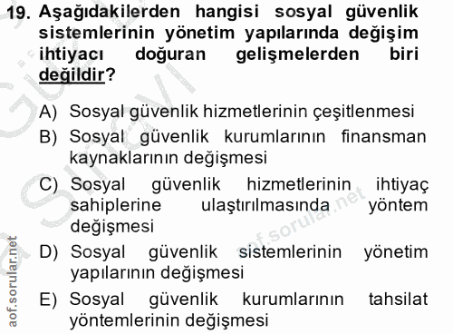 19. soru: Aşağıdakilerden hangisi sosyal güvenlik sistemlerinin yönetim yapılarında değişim ihtiyacı doğuran gelişmelerden biri…