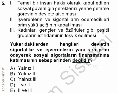 5. soru: l. Temel bir insan hakkı olarak kabul edilen sosyal güvenliğin gereklerini yerine getirme görevinin devlete ait olmas…