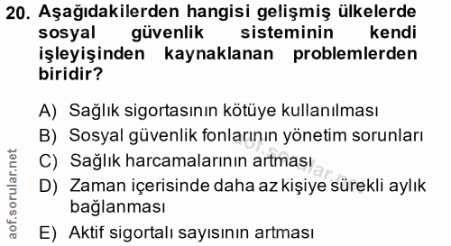 20. soru: Aşağıdakilerden hangisi gelişmiş ülkelerde sosyal güvenlik sisteminin kendi işleyişinden kaynaklanan problemlerden bi…
