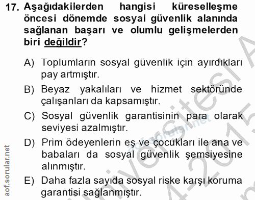 17. soru: Aşağıdakilerden hangisi küreselleşme öncesi dönemde sosyal güvenlik alanında sağlanan başarı ve olumlu gelişmelerden…