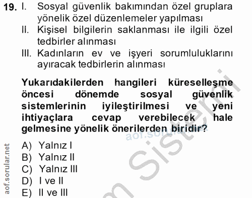 19. soru: 1. Sosyal güvenlik bakımından özel gruplara yönelik özel düzenlemeler yapılması II. Kişisel bilgilerin saklanması ile…
