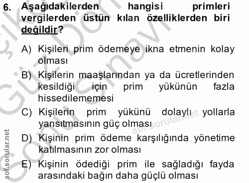 6. soru: Aşağıdakilerden hangisi primleri vergilerden üstün kılan özelliklerden biri değildir? A) Kişileri prim ödemeye ikna e…