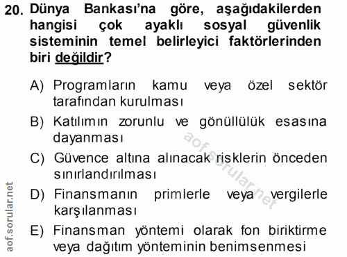 20. soru: Dünya Bankası'na göre, aşağıdakilerden hangisi çok ayaklı sosyal güvenlik sisteminin temel belirleyici faktörlerinden…