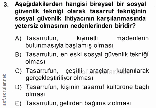 3. soru: Aşağıdakilerden hangisi bireysel bir sosyal güvenlik tekniği olarak tasarruf tekniğinin sosyal güvenlik ihtiyacının k…