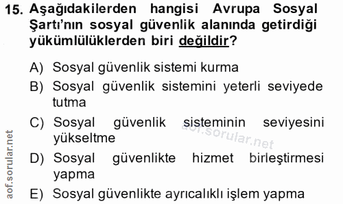 15. soru: Aşağıdakilerden hangisi Avrupa Sosyal Şartı'nın sosyal güvenlik alanında getirdiği yükümlülüklerden biri değildir? A)…