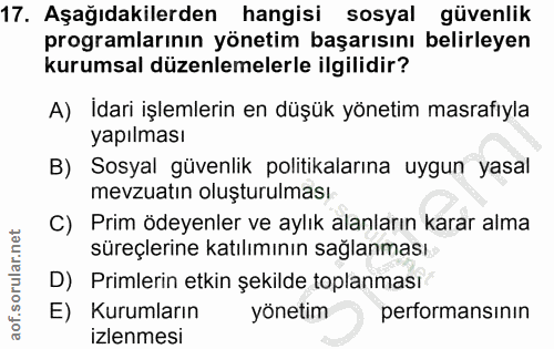 17. soru: Aşağıdakilerden hangisi sosyal güvenlik programlarının yönetim başarısını belirleyen kurumsal düzenlemelerle ilgilidi…