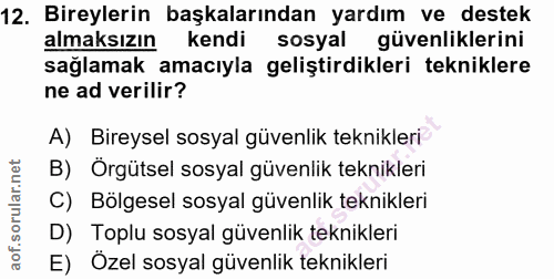 12. soru: Bireylerin başkalarından yardım ve destek almaksızın kendi sosyal güvenliklerini sağlamak amacıyla geliştirdikleri te…