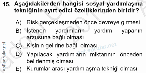 15. soru: Aşağıdakilerden hangisi sosyal yardımlaşma tekniğinin ayırt edici özelliklerinden biridir? A) Risk gerçekleşmeden önc…