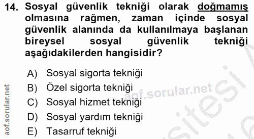 14. soru: Sosyal güvenlik tekniği olarak doğmamış olmasına rağmen, zaman içinde sosyal güvenlik alanında da kullanılmaya başlan…