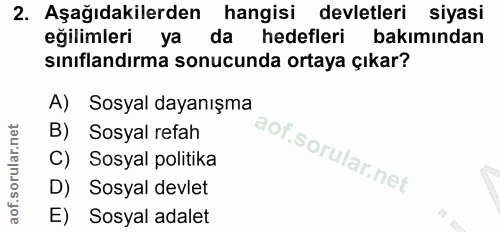 2. soru: Aşağıdakilerden hangisi devletleri siyasi eğilimleri ya da hedefleri bakımından sınıflandırma sonucunda ortaya çıkar?…