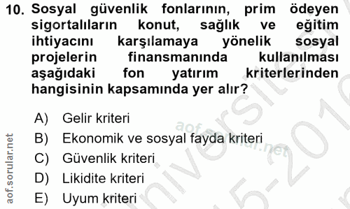 10. soru: Sosyal güvenlik fonlarının, prim ödeyen sigortalıların konut, sağlık ve eğitim ihtiyacını karşılamaya yönelik sosyal…