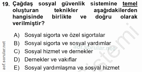 19. soru: Çağdaş sosyal güvenlik sistemine temel oluşturan teknikler aşağıdakilerden hangisinde birlikte ve doğru olarak verilm…