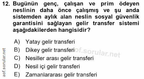 12. soru: Bugünün genç, çalışan ve prim ödeyen neslinin daha önce çalışmış ve șu anda sistemden aylık alan neslin sosyal güvenl…