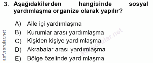 3. soru: Aşağıdakilerden hangisinde sosyal yardımlaşma organize olarak yapılır? A) Aile içi yardımlaşma B) Kurumlar arası yard…