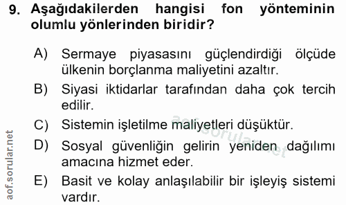 9. soru: Aşağıdakilerden hangisi fon yönteminin olumlu yönlerinden biridir? A) Sermaye piyasasını güçlendirdiği ölçüde ülkenin…