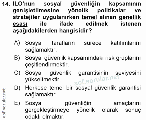 14. soru: ILO'nun sosyal güvenliğin kapsamının genişletilmesine yönelik politikalar ve stratejiler uygulanırken temel alınan ge…