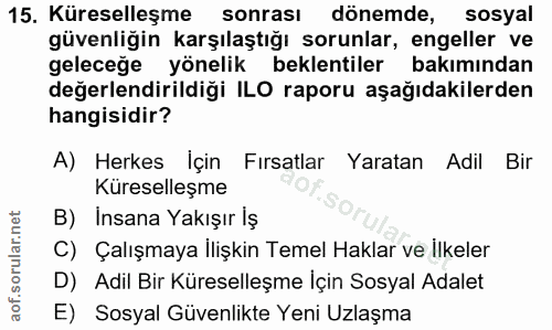 15. soru: Küreselleşme sonrasi dönemde, sosyal güvenliğin karşılaştığı sorunlar, engeller ve geleceğe yönelik beklentiler bakım…