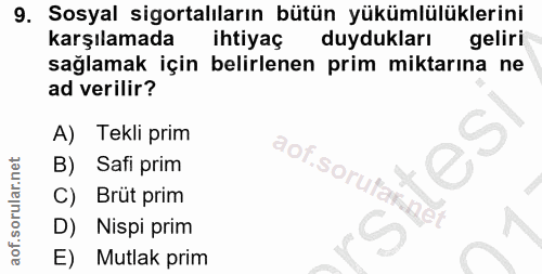 9. soru: Sosyal sigortalıların bütün yükümlülüklerini karşılamada ihtiyaç duydukları geliri sağlamak için belirlenen prim mikt…