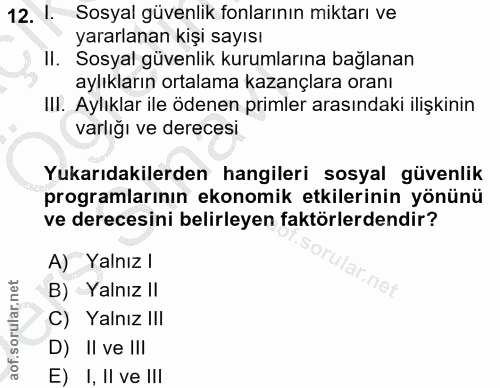 12. soru: I. Sosyal güvenlik fonlarının miktarı ve yararlanan kişi sayısı II. Sosyal güvenlik kurumlarına bağlanan aylıkların o…