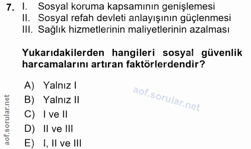 7. soru: 1. Sosyal koruma kapsamının genişlemesi Il. Sosyal refah devleti anlayışının güçlenmesi IlI. Sağlık hizmetlerinin mal…