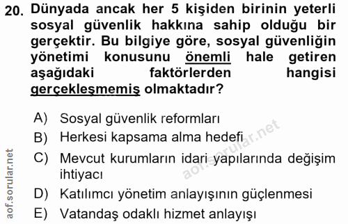 20. soru: Dünyada ancak her 5 kişiden birinin yeterli sosyal güvenlik hakkına sahip olduğu bir gerçektir. Bu bilgiye göre, sosy…