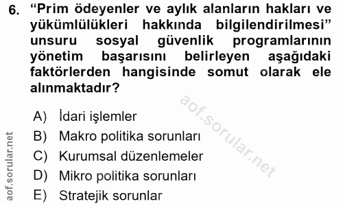 6. soru: "Prim ödeyenler ve aylık alanların hakları ve yükümlülükleri hakkında bilgilendirilmesi" unsuru sosyal güvenlik progr…