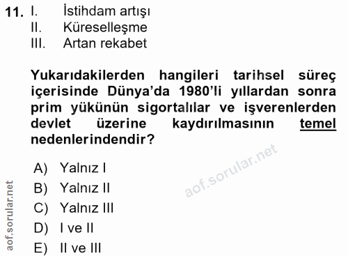11. soru: I. Istihdam artışı II. Küreselleşme III. Artan rekabet Yukarıdakilerden hangileri tarihsel süreç içerisinde Dünya'da…