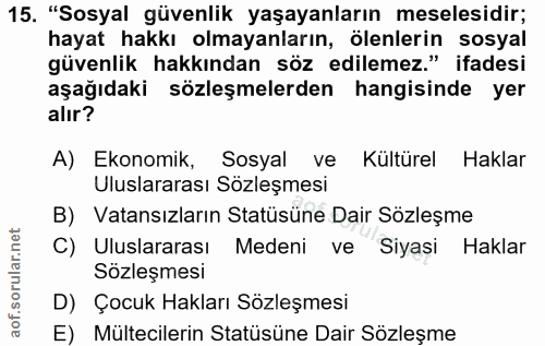 15. soru: "Sosyal güvenlik yaşayanların meselesidir; hayat hakkı olmayanların, ölenlerin sosyal güvenlik hakkından söz edilemez…