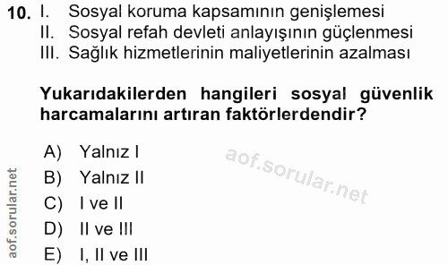 10. soru: 1. Sosyal koruma kapsamının genişlemesi Il. Sosyal refah devleti anlayışının güçlenmesi III. Sağlık hizmetlerinin mal…