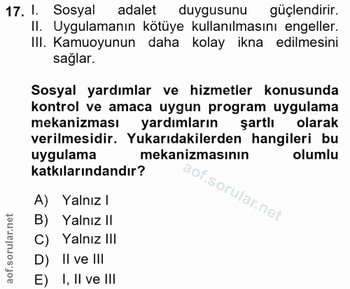 17. soru: I. Sosyal adalet duygusunu güçlendirir. II. Uygulamanın kötüye kullanılmasını engeller. III. Kamuoyunun daha kolay ik…