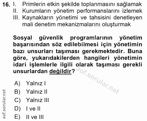 16. soru: I. Primlerin etkin şekilde toplanmasını sağlamak II. Kurumların yönetim performanslarını izlemek III. Kaynakların yön…