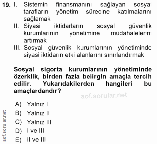 19. soru: I. Sistemin finansmanını sağlayan sosyal tarafların yönetim sürecine katılmalarını sağlamak II. Siyasi iktidarların s…
