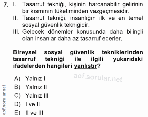 7. soru: I. Tasarruf tekniği, kişinin harcanabilir gelirinin bir kısmının tüketiminden vazgeçmesidir. II. Tasarruf tekniği, in…