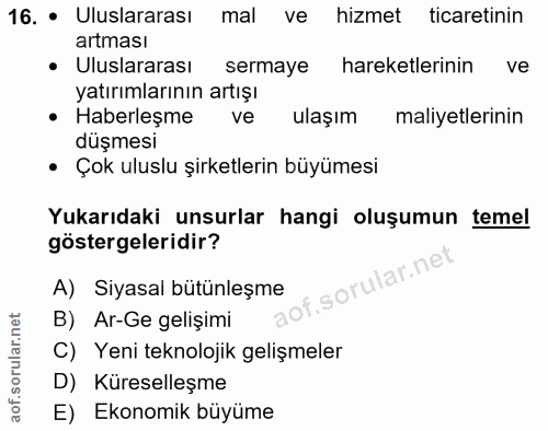 16. soru: • Uluslararası mal ve hizmet ticaretinin artması • Uluslararası sermaye hareketlerinin ve yatırımlarının artışı • Hab…