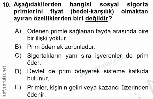 10. soru: Aşağıdakilerden hangisi sosyal sigorta primlerini fiyat (bedel-karşılık) olmaktan ayıran özelliklerden biri değildir?…
